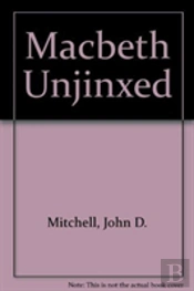 Macbeth Unjinxed