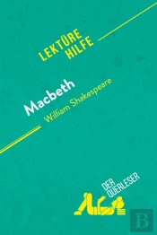 Macbeth Von William Shakespeare (Lektürehilfe) : Detaillierte Zusammenfassung, Personenanalyse Und Interpretation