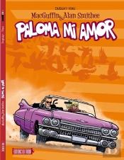 Macguffin & Alan Smithee Tome 4 : Paloma Mi Amor