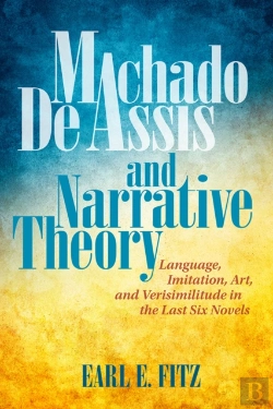 Bertrand.pt - Machado De Assis And Narrative Theory