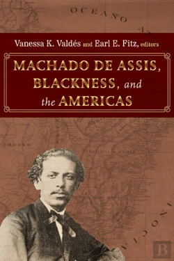 Bertrand.pt - Machado De Assis, Blackness, And The Americas