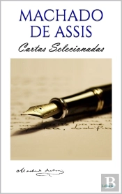 Machado De Assis: Cartas Selecionadas