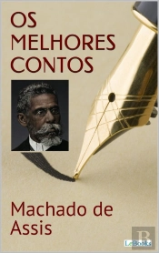 Machado De Assis: Os Melhores Contos