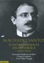 Machado Santos, o Intransigente da República (1875-1921)