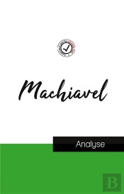 Machiavel : Étude Et Analyse Complète De Sa Pensée