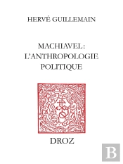 Machiavel : L'Anthropologie Politique