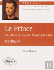 Machiavel Ou La Liberté Des Peuples (Le Prince, Chapitres Xii À Xiv)