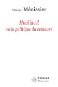 Machiavel Ou La Politique Du Centaure