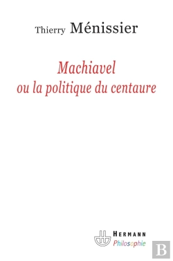 Bertrand.pt - Machiavel Ou La Politique Du Centaure