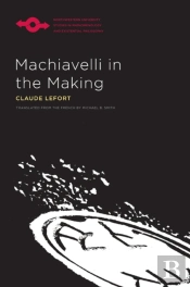 Machiavelli In The Making