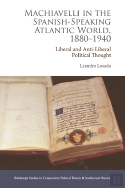 Bertrand.pt - Machiavelli In The Spanish-Speaking Atlantic World, 1880-1940