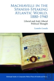 Machiavelli In The Spanish-Speaking Atlantic World, 1880-1940