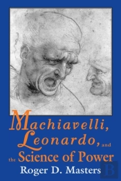 Machiavelli, Leonardo, And The Science Of Power
