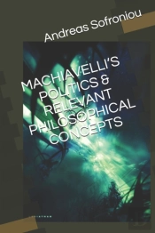 Machiavelli'S Politics & Relevant Philosophical Concepts