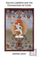 Machig Labdron And The Foundations Of Chod