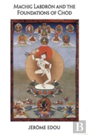 Machig Labdron And The Foundations Of Chod