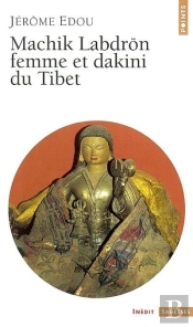 Machik Labdron, Femme Et Dakini Du Tibet