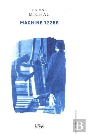 Machine 12 256 : Ethnographie D'Une Usine-Atelier