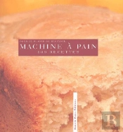 Machine A Pain, 100 Recettes