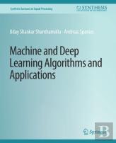 Machine And Deep Learning Algorithms And Applications