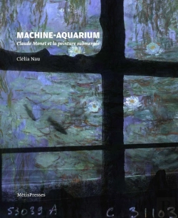 Bertrand.pt - Machine-Aquarium : Claude Monet Et La Peinture Submergée