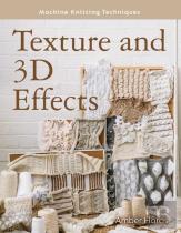 Machine Knitting Techniques: Texture And 3d Effects