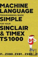 Machine Language Programming Made Simple For Your Sinclair & Timex Ts1000