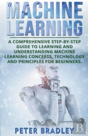 Machine Learning: A Comprehensive, Step-