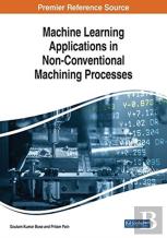 Machine Learning Applications In Non-Conventional Machining Processes