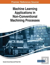 Machine Learning Applications In Non-Conventional Machining Processes