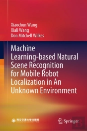 Machine Learning-Based Natural Scene Recognition For Mobile Robot Localization In An Unknown Environment