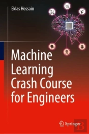 Machine Learning Crash Course For Engineers