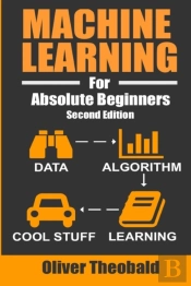 Machine Learning For Absolute Beginners: