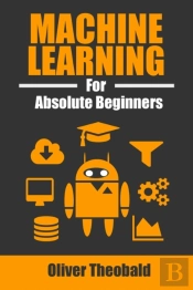 Machine Learning For Absolute Beginners