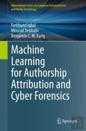 Machine Learning For Authorship Attribution And Cyber Forensics