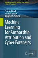 Machine Learning For Authorship Attribution And Cyber Forensics