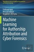 Machine Learning For Authorship Attribution And Cyber Forensics