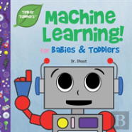 Machine Learning For Babies & Toddlers (Tinker Toddlers)