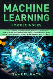 Machine Learning For Beginners: A Math G