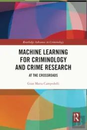 Machine Learning For Criminology And Crime Research