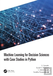 Machine Learning For Decision Sciences With Case Studies In Python