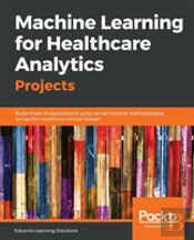 Machine Learning For Healthcare Analytics Projects