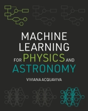 Machine Learning For Physics And Astronomy