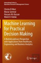 Machine Learning For Practical Decision Making