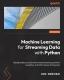 Machine Learning For Streaming Data With Python