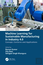 Machine Learning For Sustainable Manufacturing In Industry 4.0