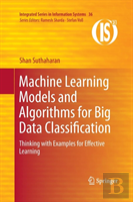 Machine Learning Models And Algorithms For Big Data Classification
