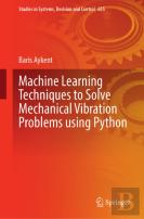 Machine Learning Techniques To Solve Mechanical Vibration Problems Using Python
