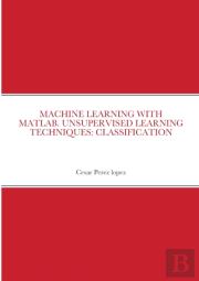 Machine Learning With Matlab. Unsupervised Learning Techniques