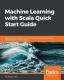 Machine Learning With Scala Quick Start Guide